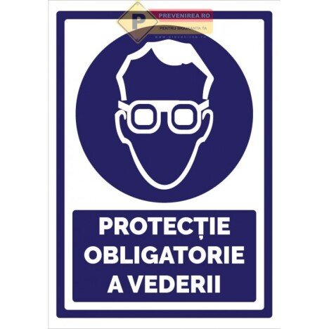 Indicatoare pentru protectie obligatorie a vederii